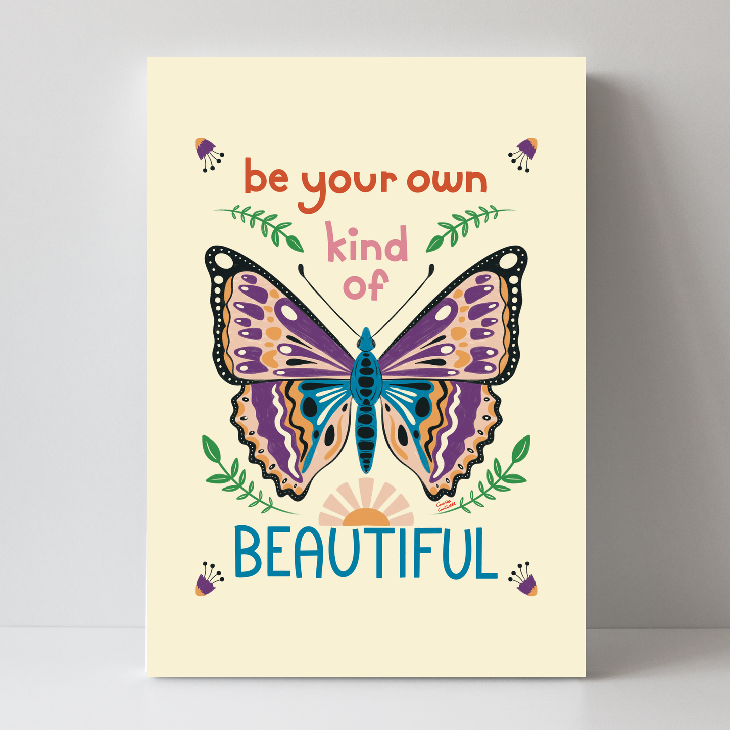 Be Your Own Kind of Beautiful by Carrie Cantwell