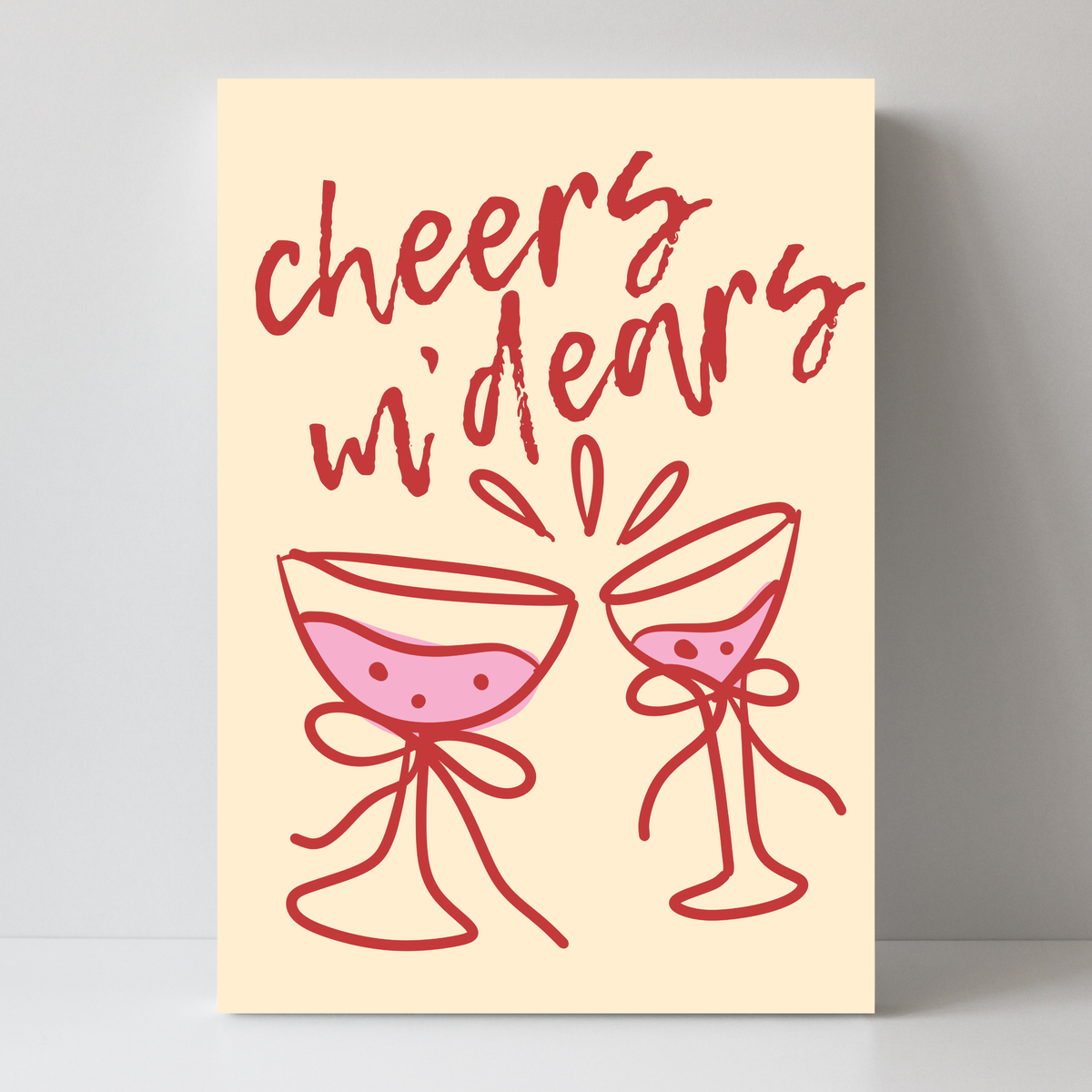 Cheers M' Dears by Print Studio By Anya