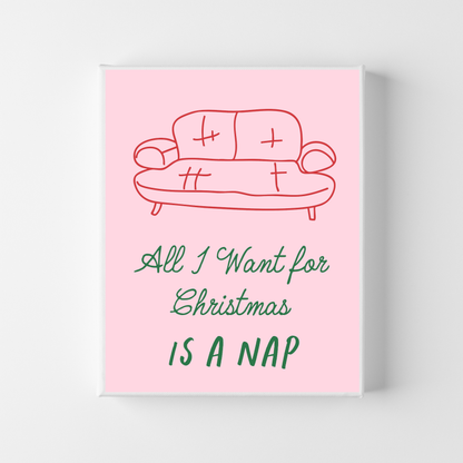 All I Want for Christmas is a Nap by Essentially Nomadic