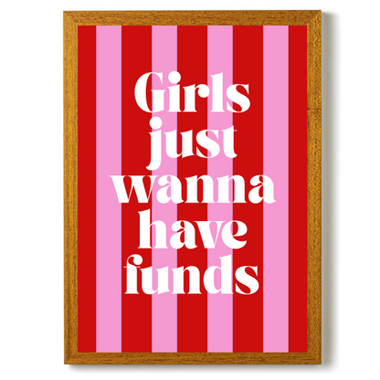 Girls Just Wanna have Funds by Athena Art