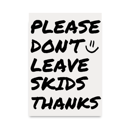Don't Leave Skids by Athena Art