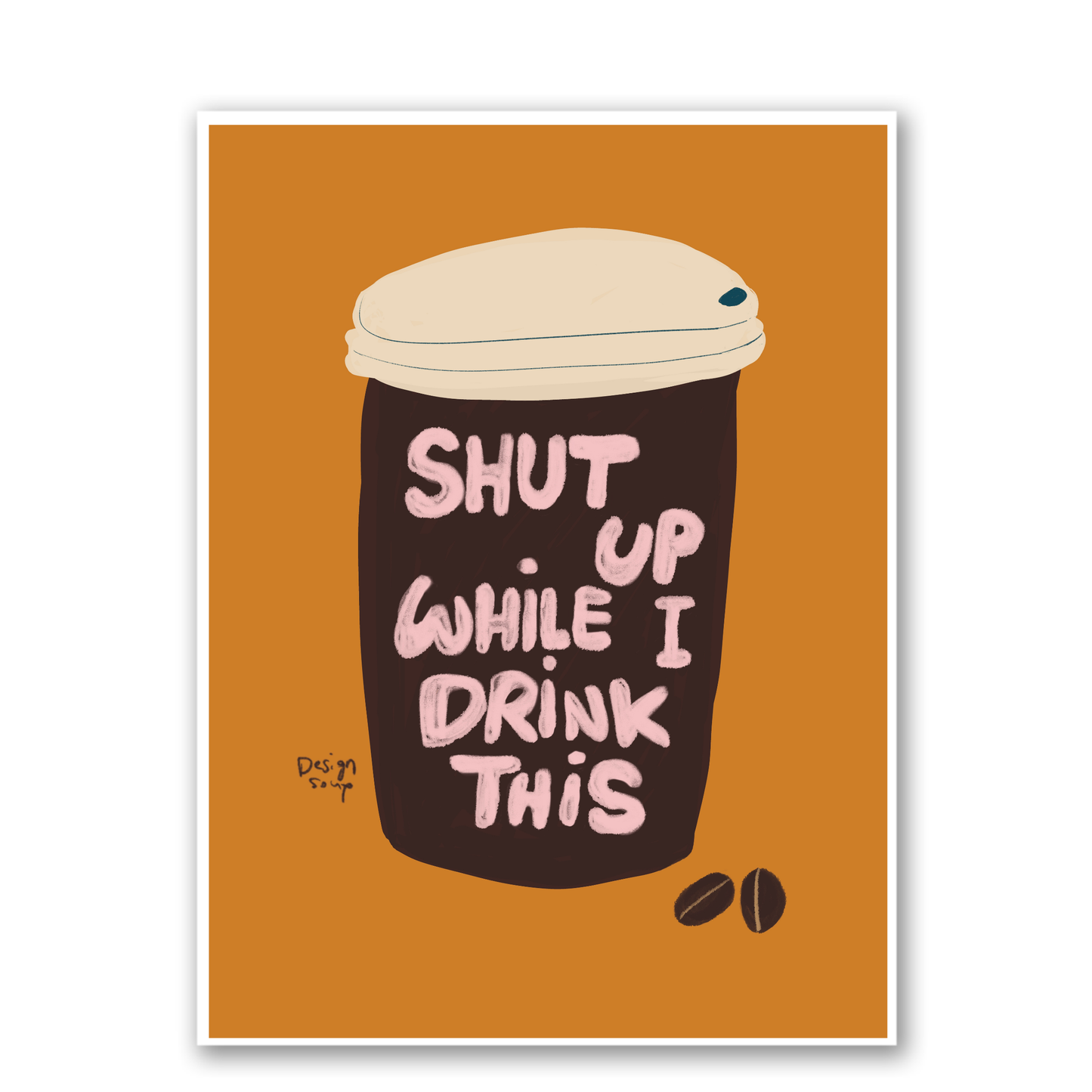 Shut Up While I Drink This 2 by Alix Campbell Art