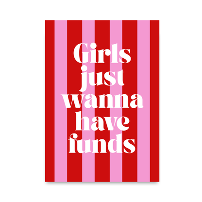 Girls Just Wanna have Funds by Athena Art
