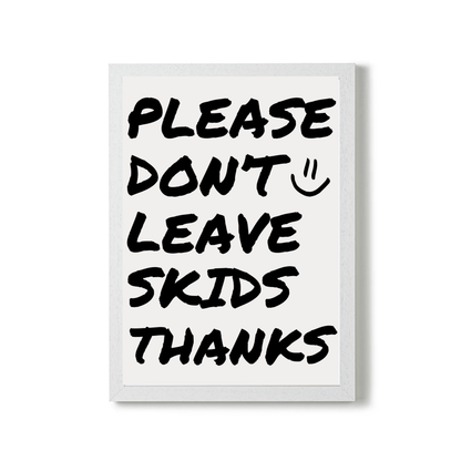 Don't Leave Skids by Athena Art