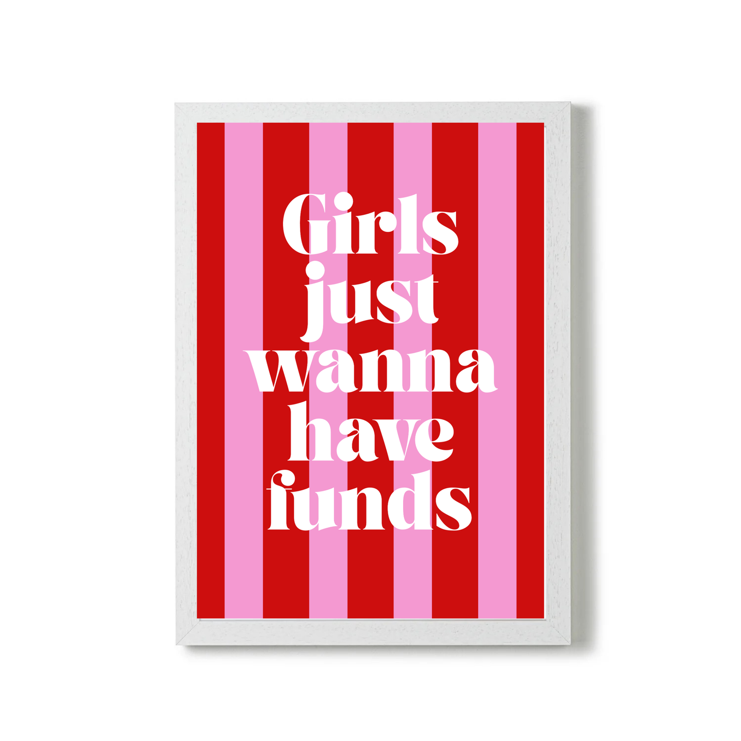 Girls Just Wanna have Funds by Athena Art