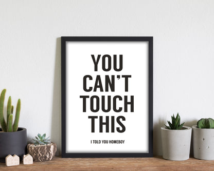 Can't Touch This White Quote Art Print by Balaz Solti