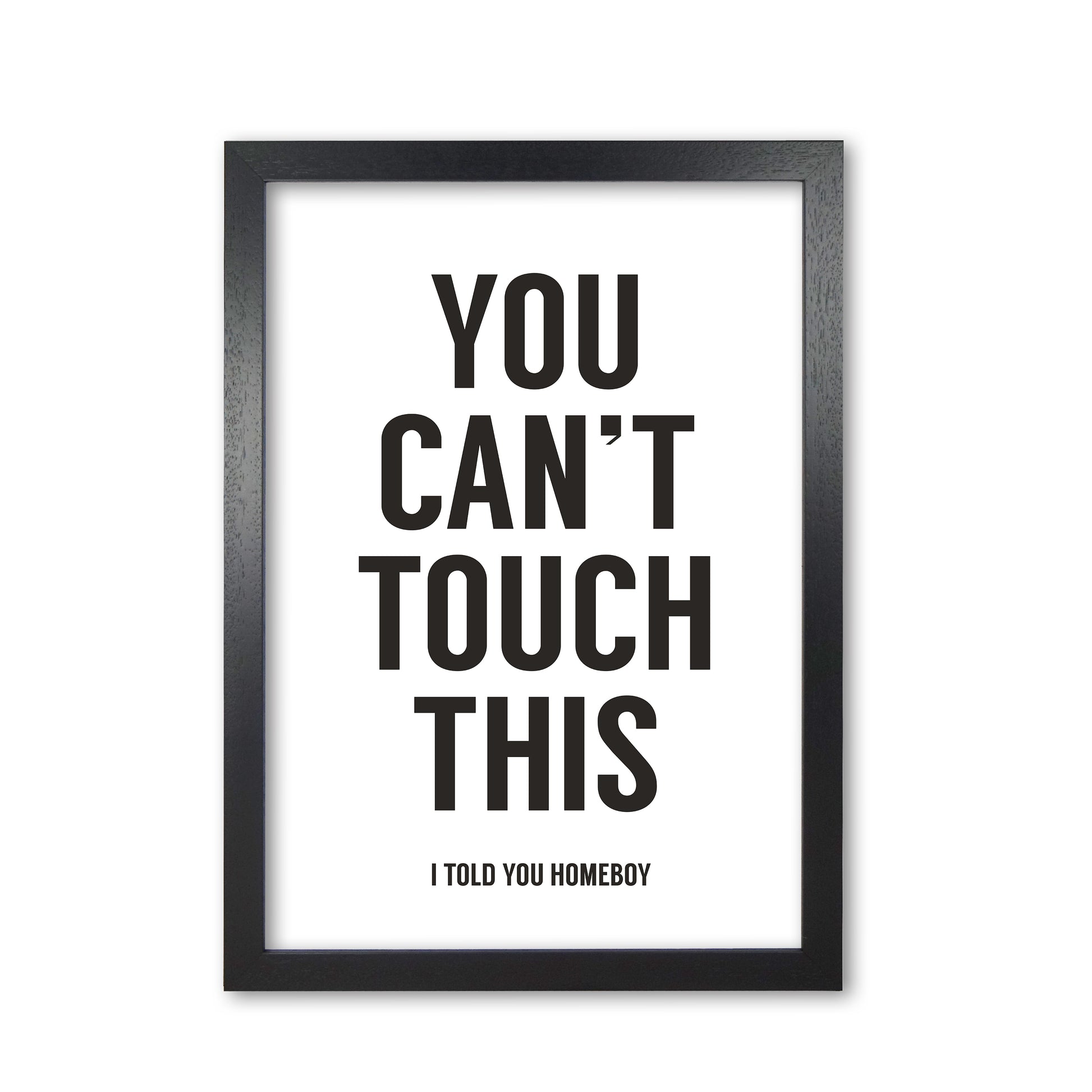 Can't Touch This White Quote Art Print by Balaz Solti Black Grain
