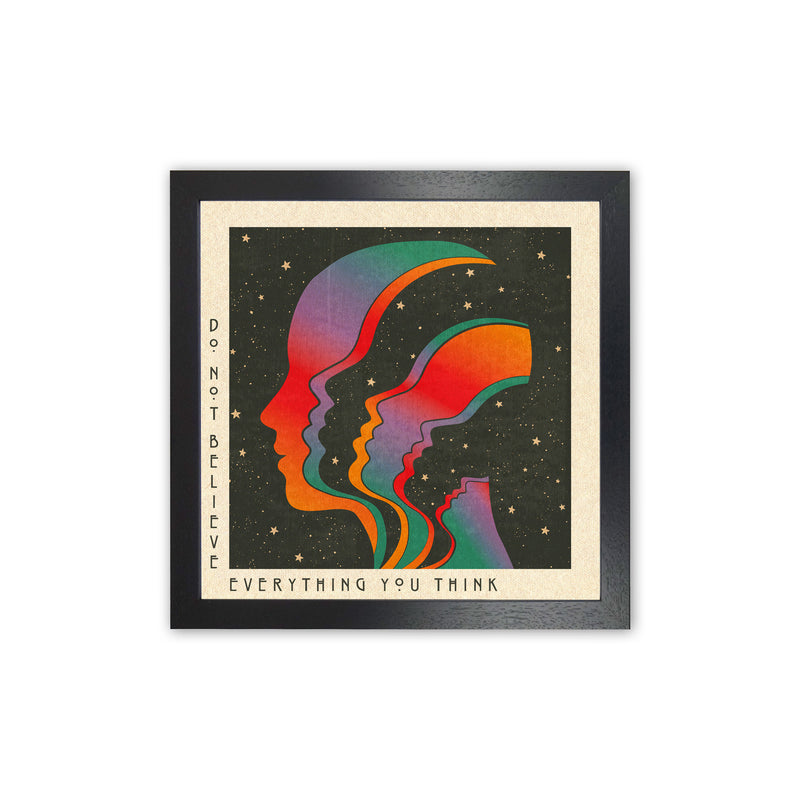 Do Not Believe Everything You Think - 2 Art Print by Inktally Black Grain