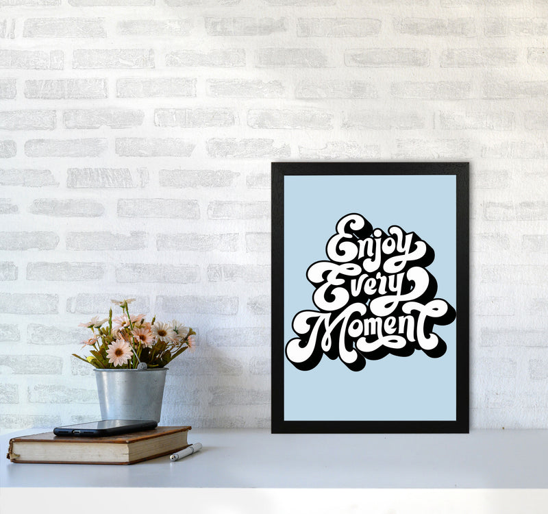 Enjoy Every Moment Art Print by Jason Stanley A3 White Frame