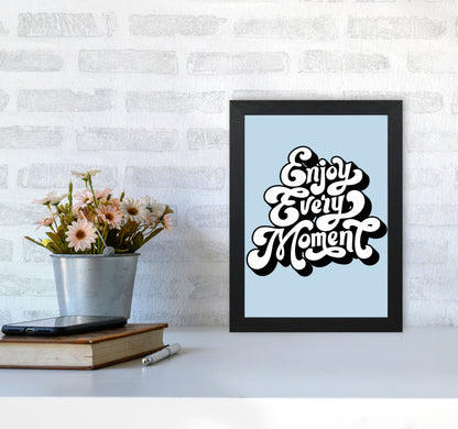 Enjoy Every Moment Art Print by Jason Stanley A4 White Frame