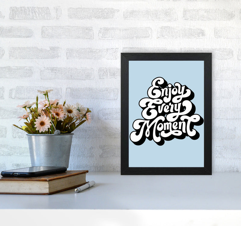 Enjoy Every Moment Art Print by Jason Stanley A4 White Frame