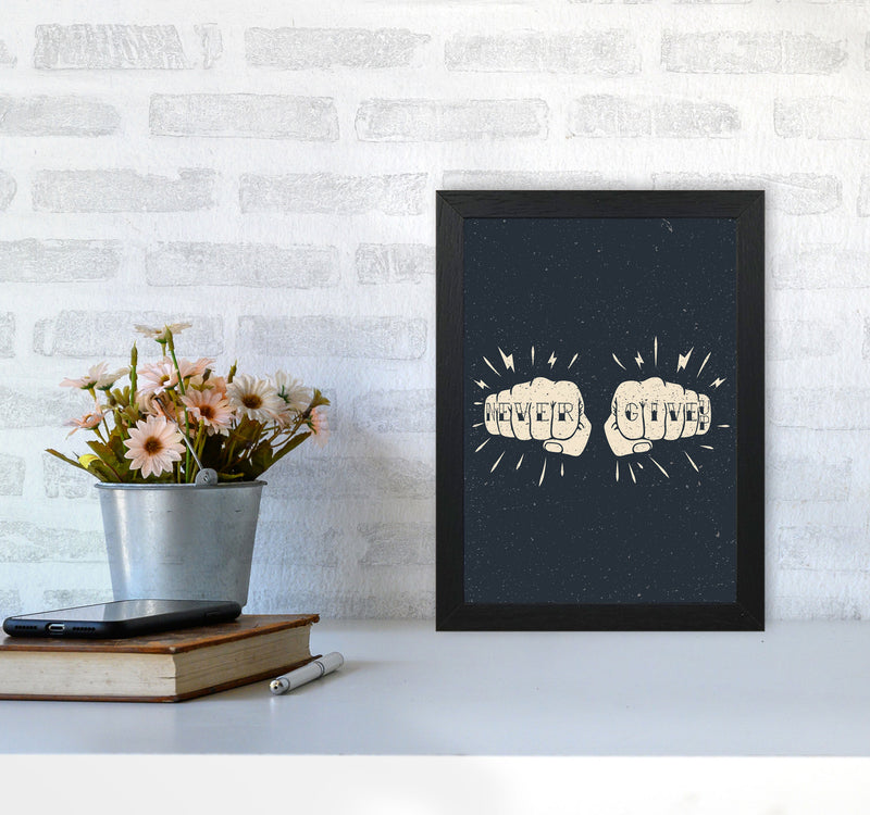 Never Give Up! Art Print by Jason Stanley A4 White Frame
