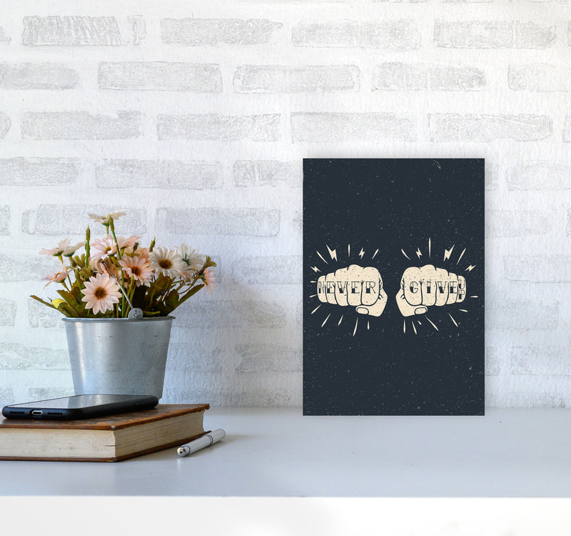 Never Give Up! Art Print by Jason Stanley A4 Black Frame