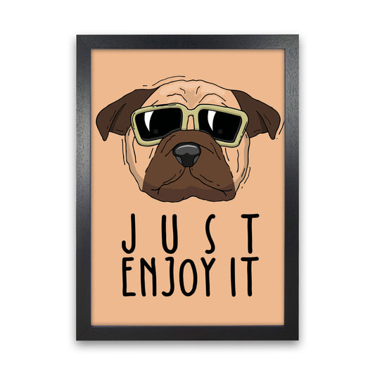 Just Enjoy It Art Print by Jason Stanley Black Grain