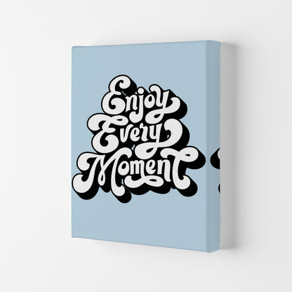 Enjoy Every Moment Art Print by Jason Stanley Canvas