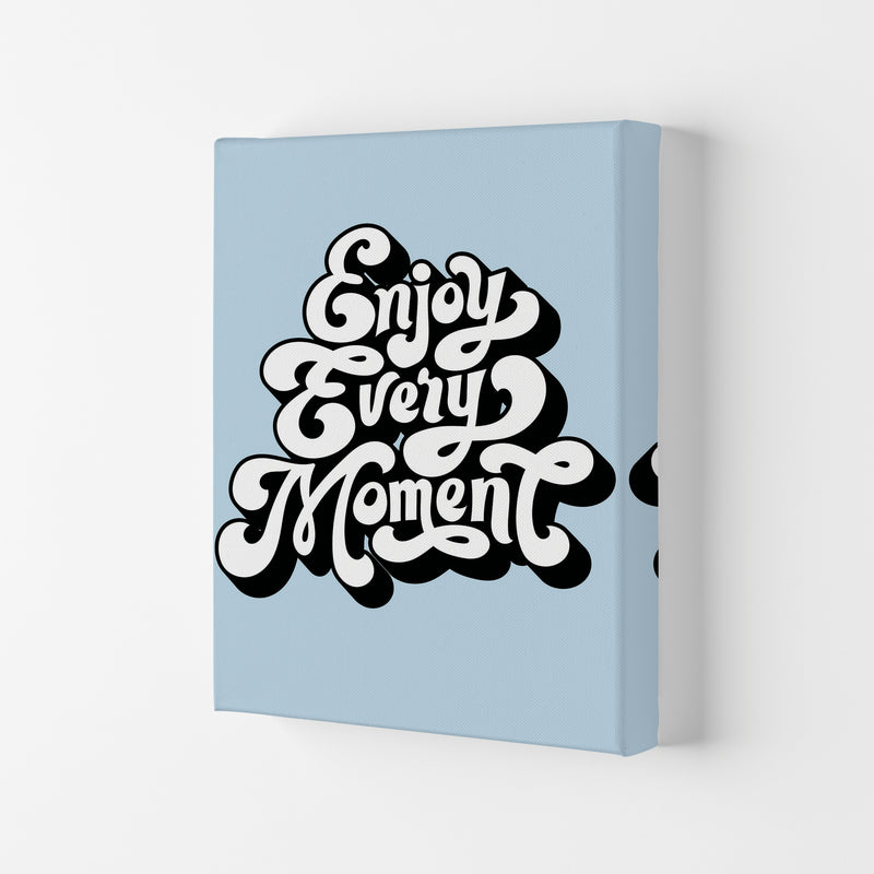 Enjoy Every Moment Art Print by Jason Stanley Canvas