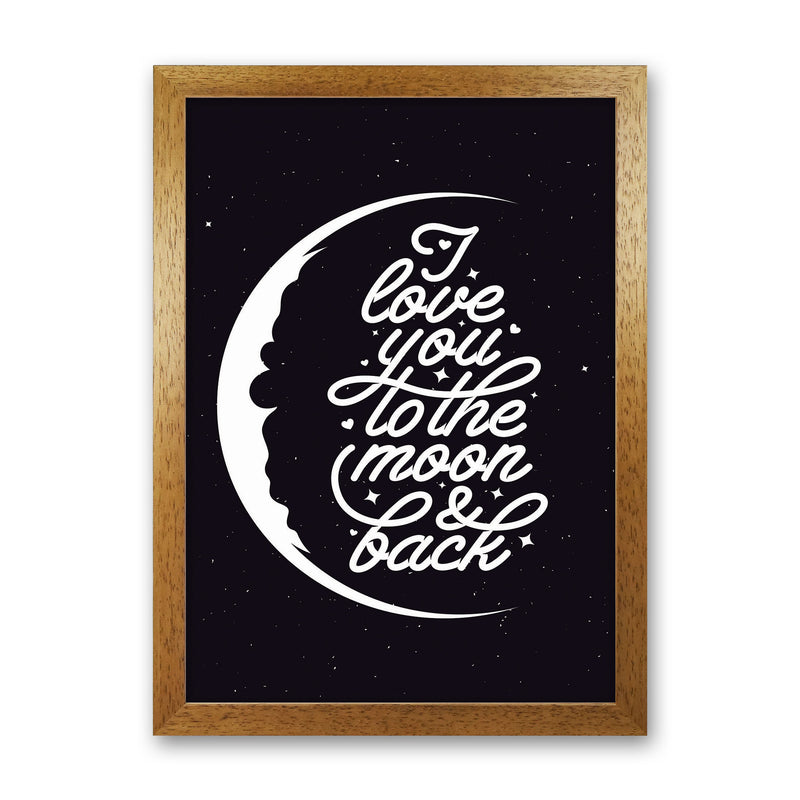 I Love You To The Moon And Back Copy Art Print by Jason Stanley Oak Grain