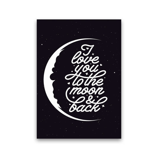 I Love You To The Moon And Back Copy Art Print by Jason Stanley Print Only