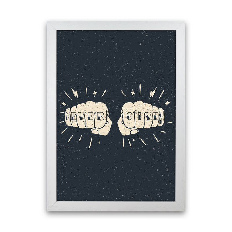 Never Give Up! Art Print by Jason Stanley White Grain