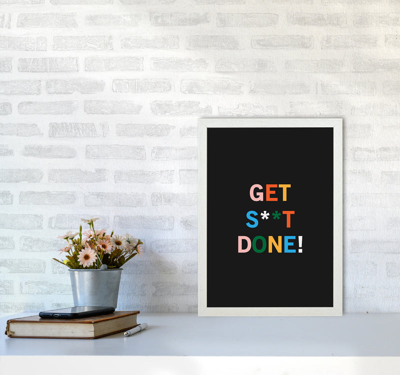 Get S_t Done Quote Art Print by Kookiepixel A3 Oak Frame