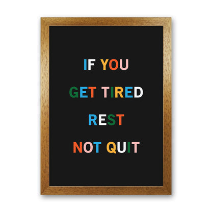 Rest Not Quit Quote Art Print by Kookiepixel Oak Grain