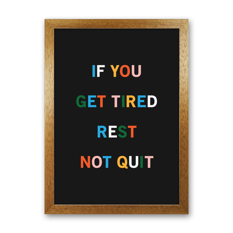 Rest Not Quit Quote Art Print by Kookiepixel Oak Grain