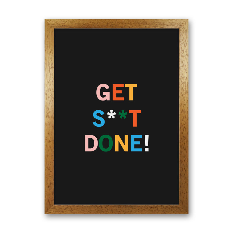 Get S_t Done Quote Art Print by Kookiepixel Oak Grain
