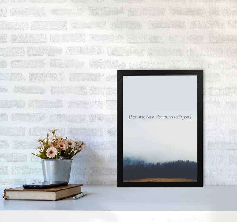 Adventures With You Quote Art Print by Kubistika A3 White Frame
