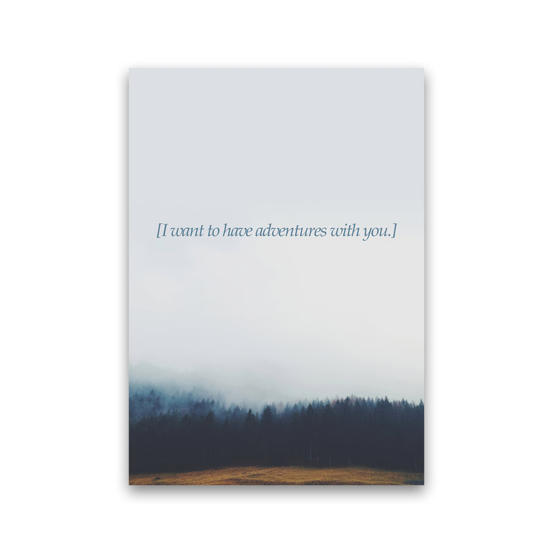 Adventures With You Quote Art Print by Kubistika Print Only