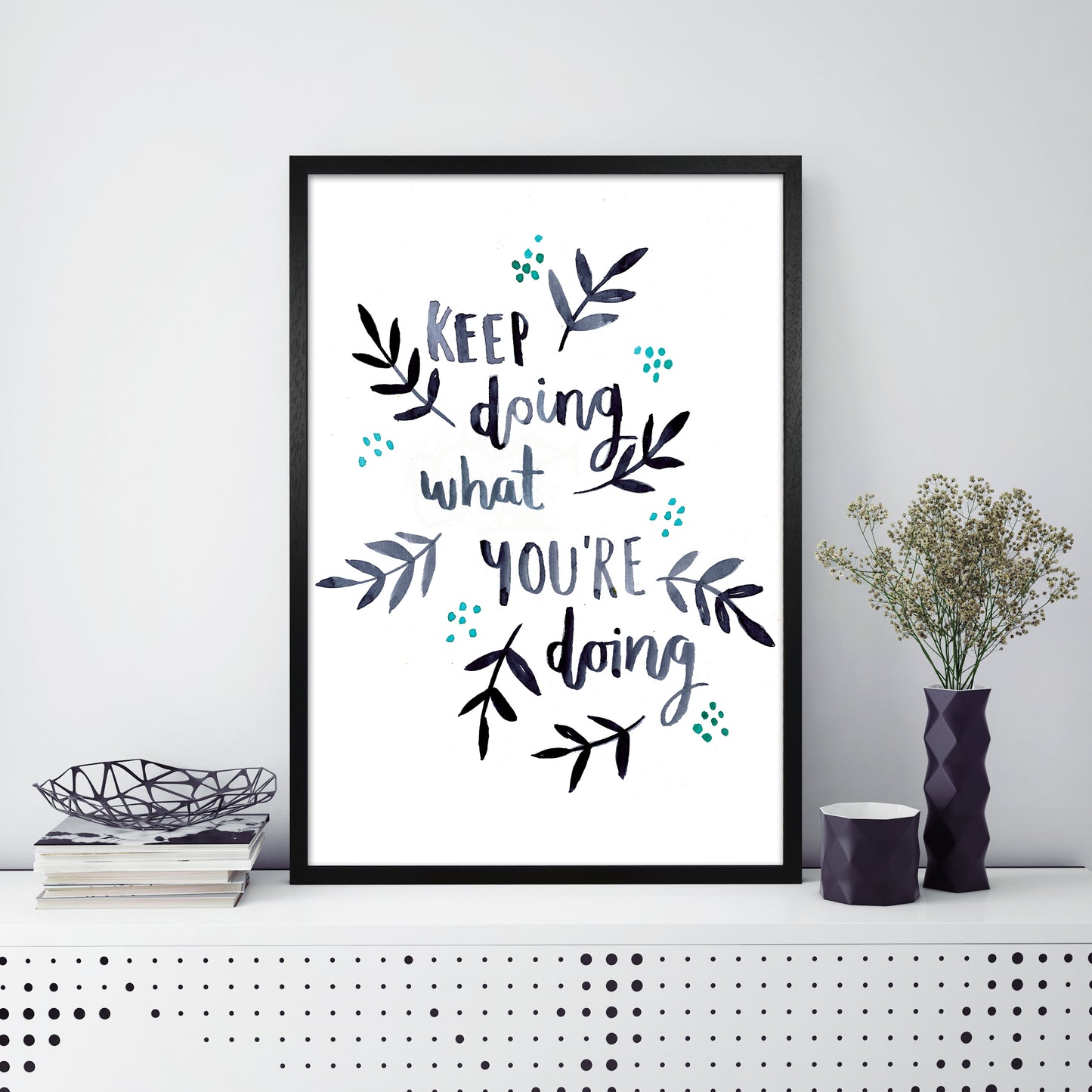 Laura Irwin Keep doing what you're doing A1 Black with White Mount