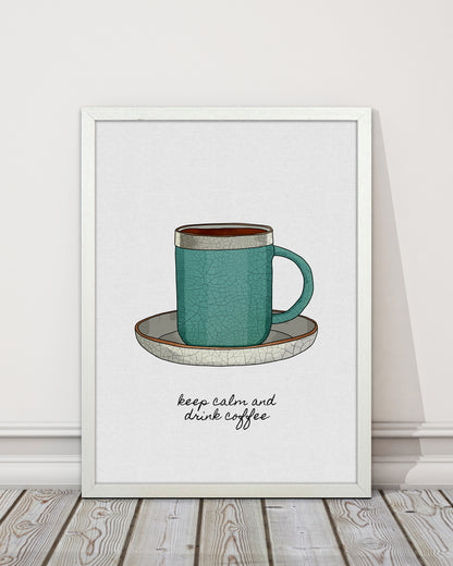 Keep Calm & Drink Coffee