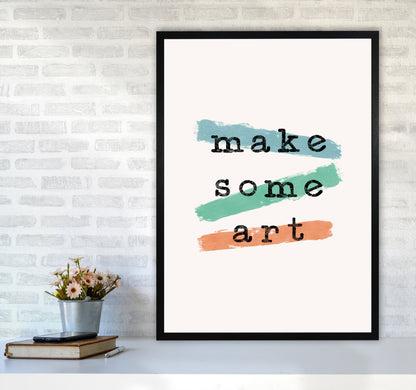 Make Some Art Quote Art Print by Orara Studio A1 White Frame