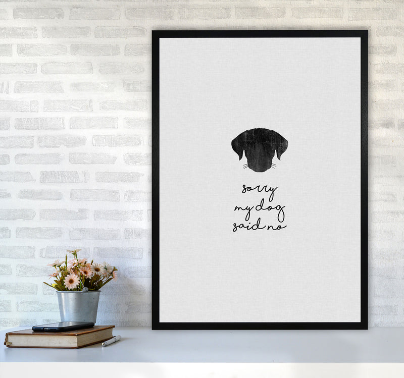 Sorry My Dog Said No Quote Art Print by Orara Studio A1 White Frame