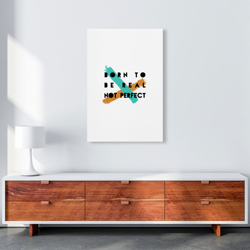 Born To Be Real Not Perfect Print By Orara Studio A1 Canvas