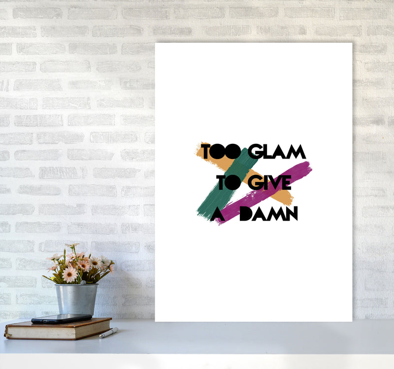 Too Glam To Give A Damn Print By Orara Studio A1 Black Frame