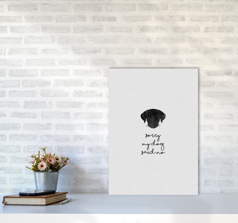 Sorry My Dog Said No Quote Art Print by Orara Studio A2 Black Frame