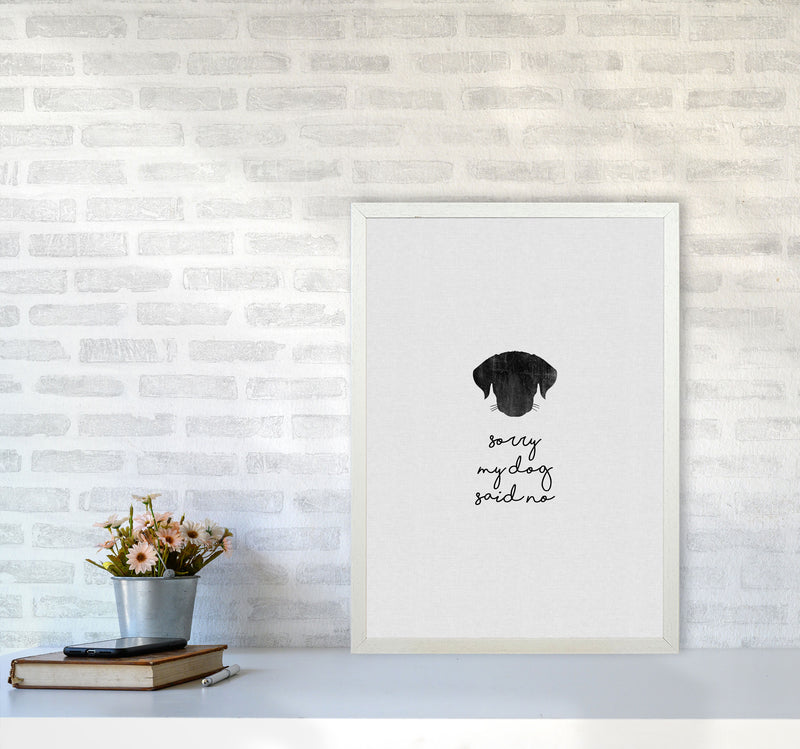 Sorry My Dog Said No Quote Art Print by Orara Studio A2 Oak Frame