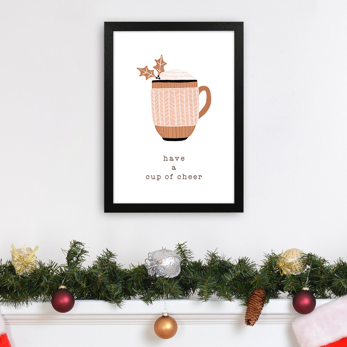 Have A Cup Of Cheer Christmas Art Print by Orara Studio A3 White Frame