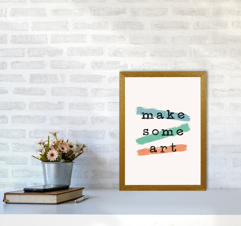 Make Some Art Quote Art Print by Orara Studio A3 Print Only