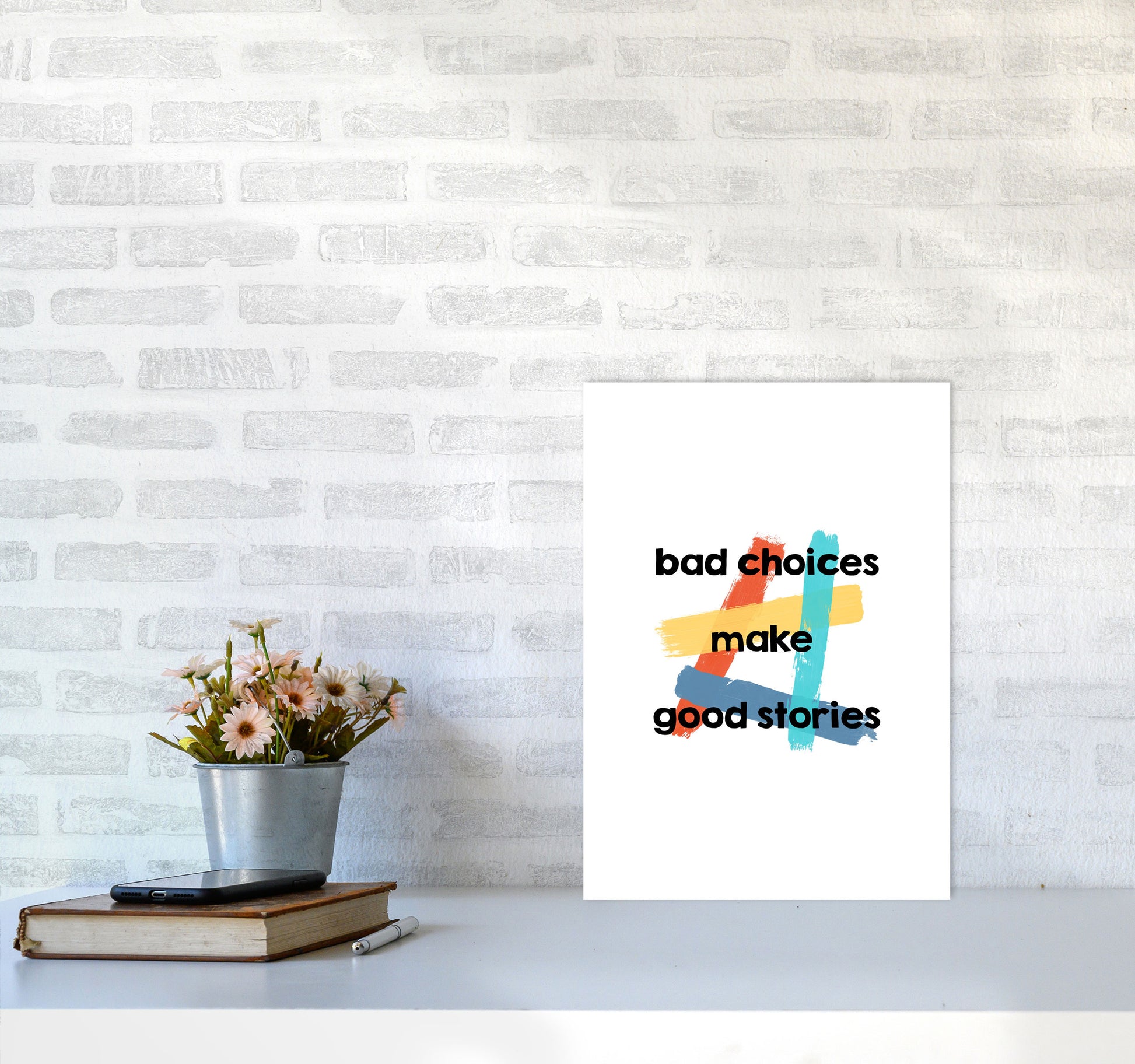 Bad Choices Make Good Stories Print By Orara Studio A3 Black Frame