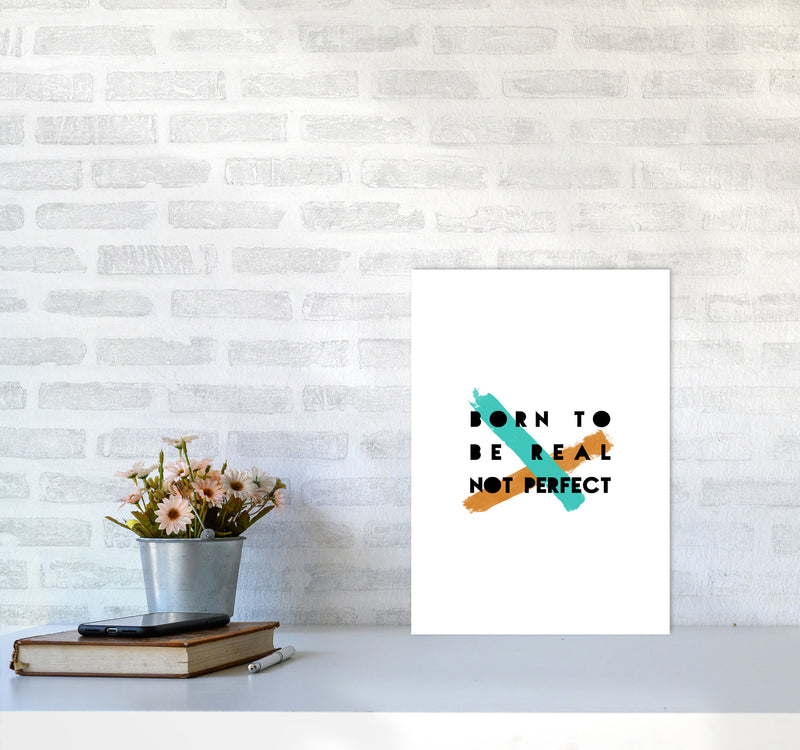 Born To Be Real Not Perfect Print By Orara Studio A3 Black Frame