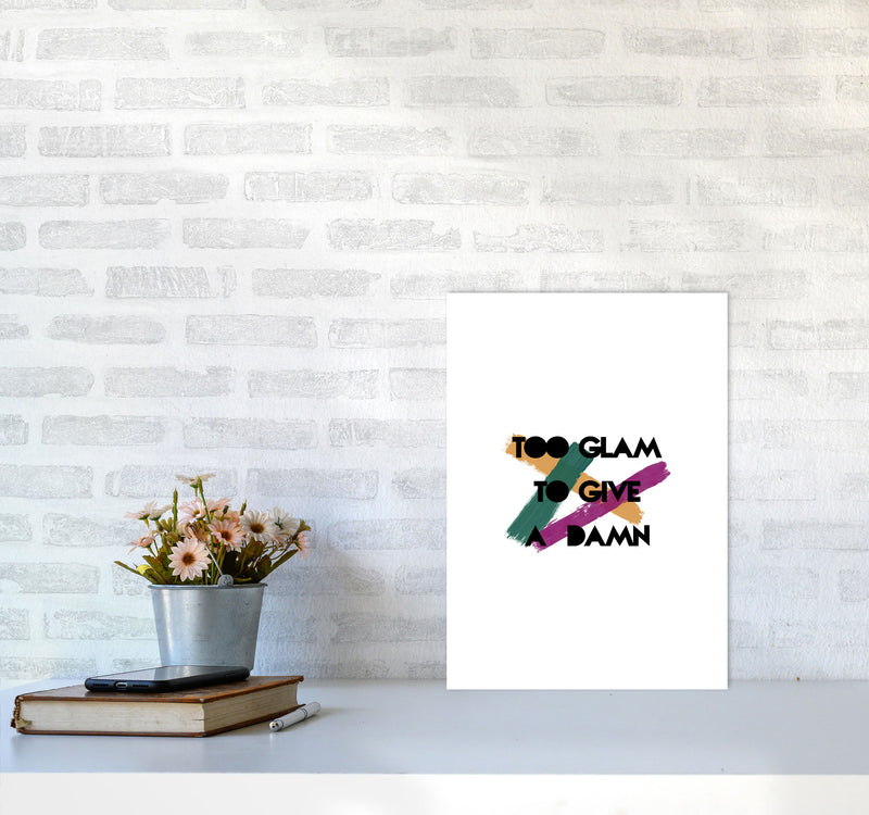 Too Glam To Give A Damn Print By Orara Studio A3 Black Frame