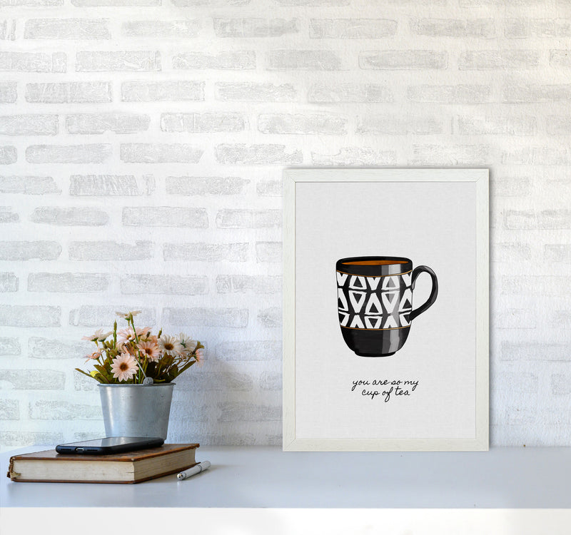 You Are So My Cup of Tea Quote Art Print by Orara Studio A3 Oak Frame