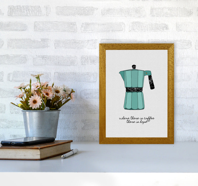 Where There Is Coffee Quote Art Print by Orara Studio A4 Print Only