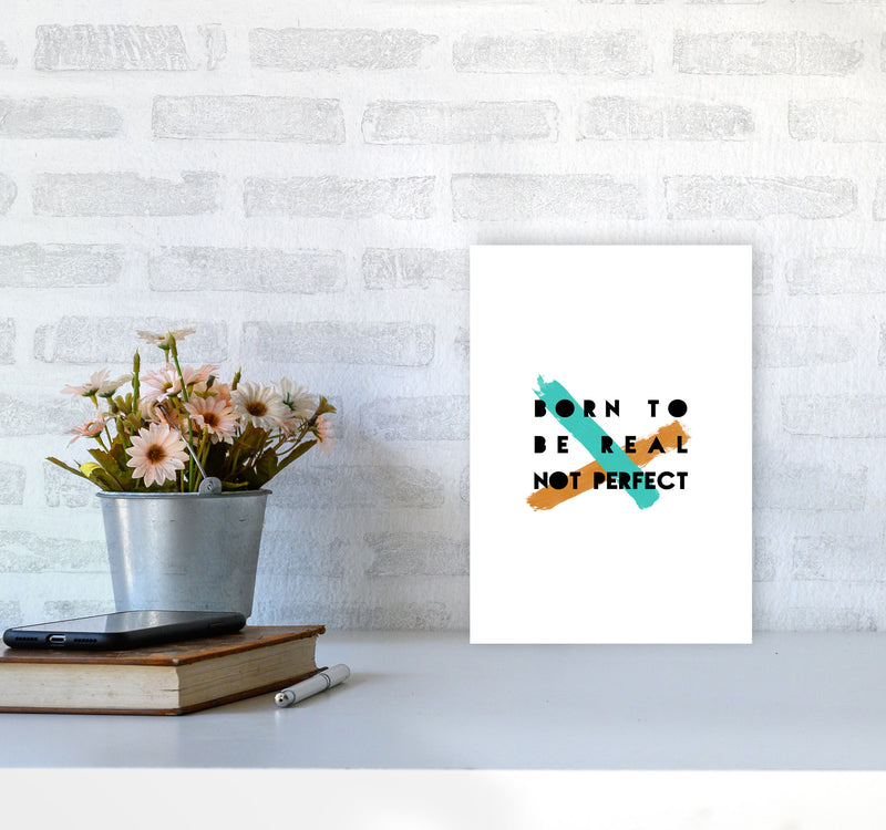 Born To Be Real Not Perfect Print By Orara Studio A4 Black Frame