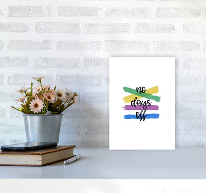 No Days Off Print By Orara Studio A4 Black Frame