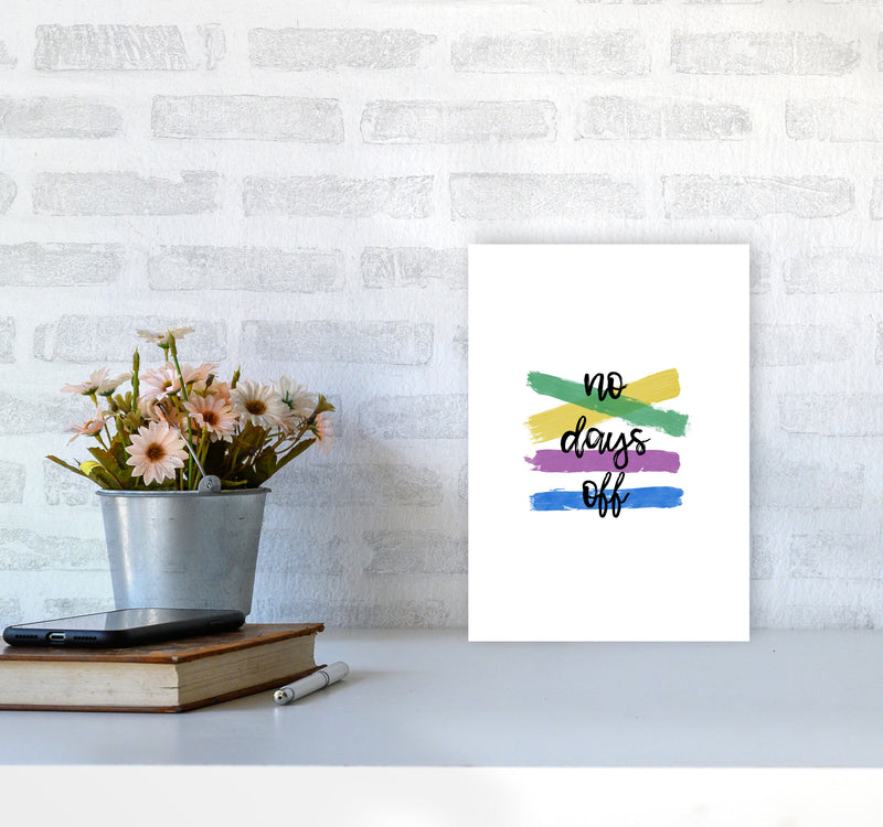 No Days Off Print By Orara Studio A4 Black Frame
