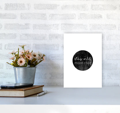 Stay Wild Moon Child Typography Print By Orara Studio A4 Black Frame