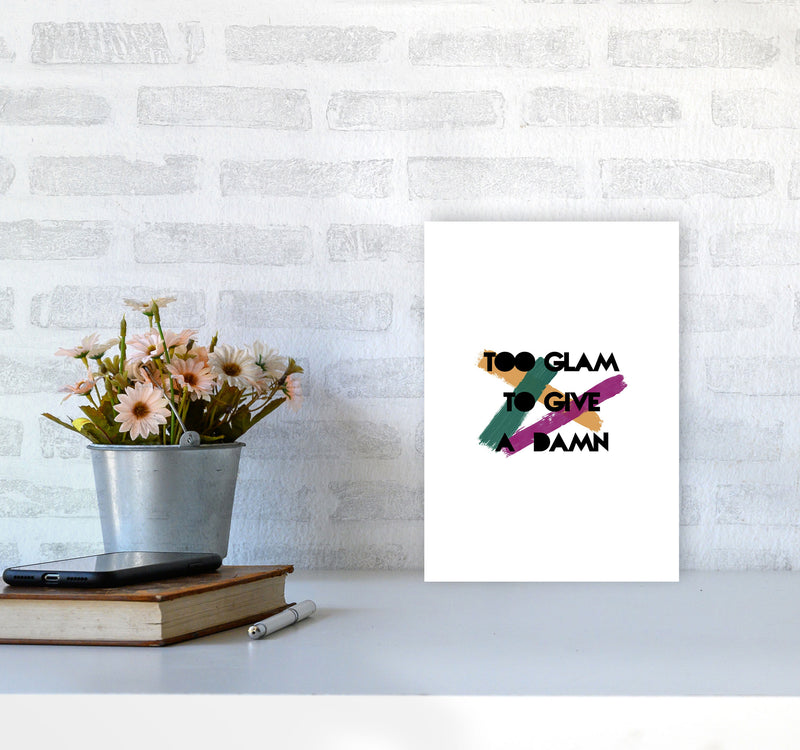 Too Glam To Give A Damn Print By Orara Studio A4 Black Frame