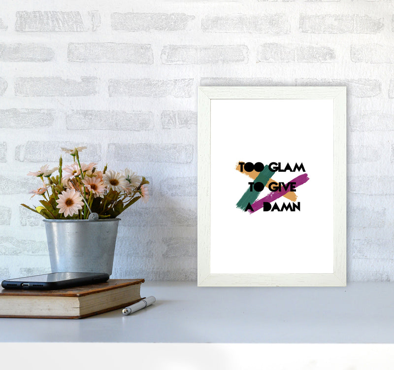 Too Glam To Give A Damn Print By Orara Studio A4 Oak Frame